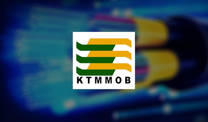 KTMMOB, Hükümet’i telekomünikasyon altyapısına ilişkin yasa tasarısını Meclis Komitesi’ne geri çekmeye davet etti