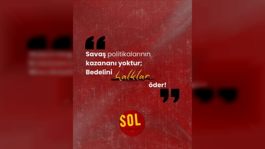Sol Hareket, askeri saldırıların durdurulmasını, diplomatik kanalların güçlendirilmesini talep etti
