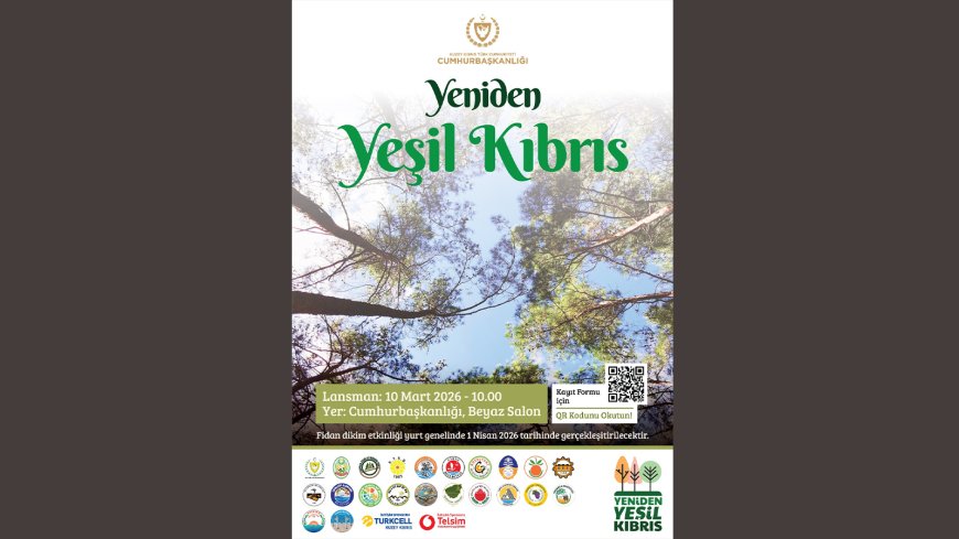 “Yeniden Yeşil Kıbrıs” projesi yarın Cumhurbaşkanlığı’nda düzenlenecek etkinlikle tanıtılacak