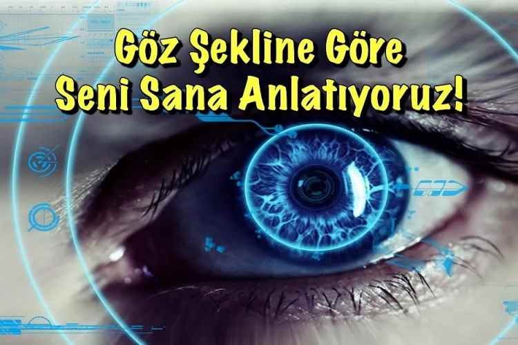 Göz Şekline Göre Seni Sana Anlatıyoruz!